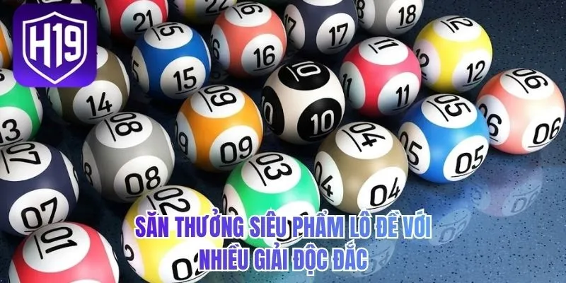 Săn thưởng siêu phẩm lô đề với nhiều giải độc đắc